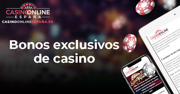 Bonos exclusivos de casino