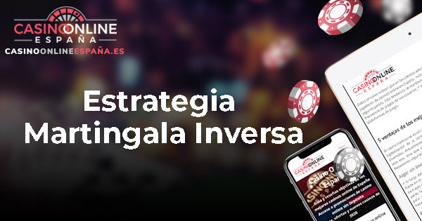 Estrategia Martingala Inversa