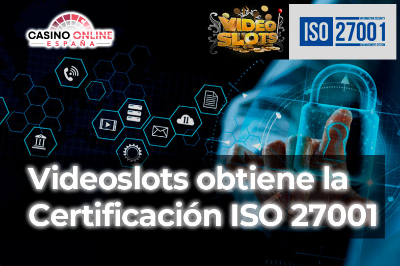 Videoslots obtiene la Certificación ISO27001